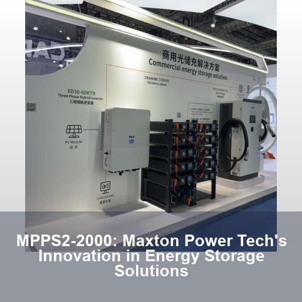 MPPS2-2000: Maxton Power Tech's Innovation in Energy Storage Solutions